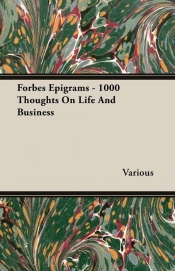 Forbes Epigrams - 1000 Thoughts On Life And Business
