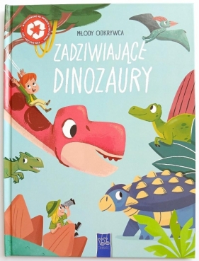 Młody odkrywca. Zadziwiające dinozaury - Opracowanie zbiorowe