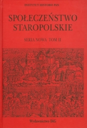 Społeczeństwo staropolskie seria nowa Tom 2