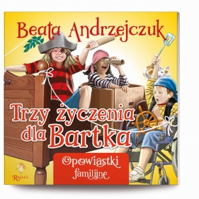 Trzy życzenia dla Bartka - Beata Andrzejczuk