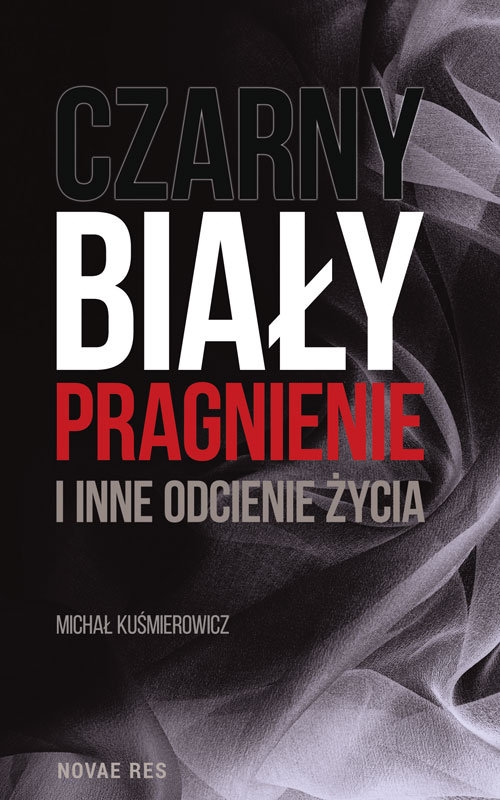 Czarny, biały, pragnienie i inne odcienie życia