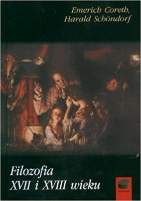 Filozofia XVII i XVIII wieku - Harald Schondorf, Emerich Coreth
