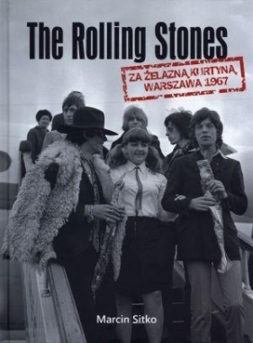 The Rolling Stones za żelazną kurtyną Warszawa 1967 - Sitko Marcin