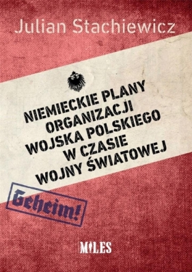Niemieckie plany organizacji Wojska Polskiego w czasie wojny światowej - Stachiewicz Julian