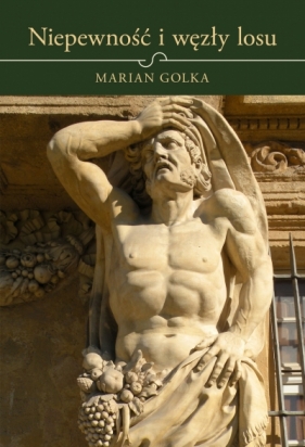 Niepewność i węzły losu - Marian Golka