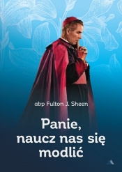 Panie, naucz nas się modlić - Fulton J. Sheen