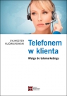 Telefonem w klienta Wstęp do telemarketingu Kućmierowski Sylwester