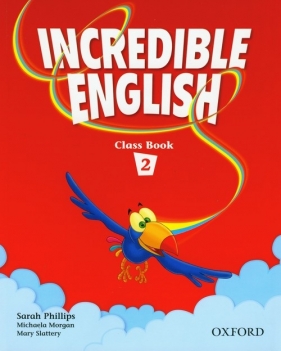 Incredible english 2 Class Book - Phillips Sarah, Morgan Michaela, Slattery Mary
