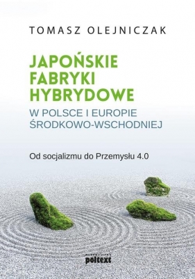 Japońskie fabryki hybrydowe w Polsce i w Europie Środkowo-Wschodniej (Uszkodzona okładka) - Tomasz Olejniczak