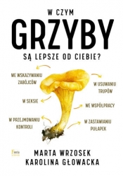 W czym grzyby są lepsze od ciebie? - Karolina Głowacka