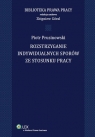 Rozstrzyganie indywidualnych sporów ze stosunku pracy Prusinowski Piotr