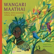 Wangari Maathai – kobieta, która posadziła miliony drzew - Franck Prévot, Aurélia Fronty