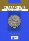 Chazarowie Polityka kultura religia VII-XI wiek Dudek Jarosław