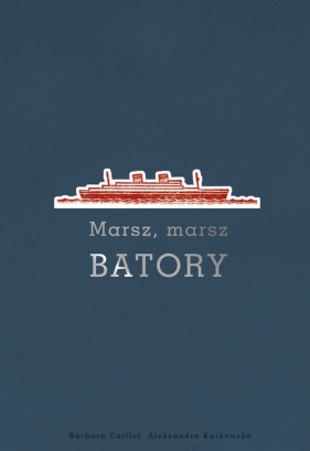 Marsz, marsz Batory / Oryginały - Barbara Caillot, Aleksandra Karkowska