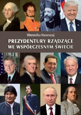 Prezydentury rządzące we współczesnym świecie - Weronika Nawracaj