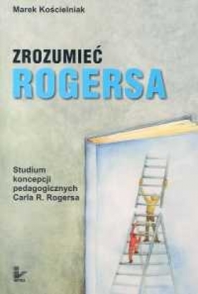 Zrozumieć Rogersa - Kościelniak Marek