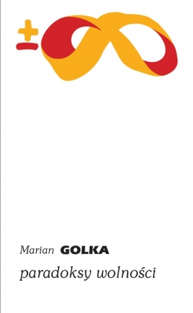 Paradoksy wolności - Marian Golka
