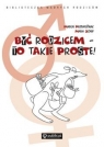 Być rodzicem to takie proste