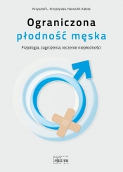 Ograniczona płodność męska - Krzysztof L. Krzystyniak, Hanna M. Kalota