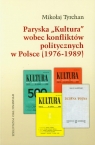 Paryska Kultura wobec konfliktów politycznych w Polsce 1976-1989  Tyrchan Mikołaj