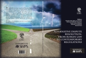 Alternative Dispute Resolution: From Roman Law to Contemporary Regulations - Opracowanie zbiorowe