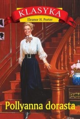 Pollyanna dorasta (Uszkodzona okładka) - Eleanor Porter