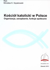 Kościół katolicki w Polsce - Mirosław K. Szpakowski