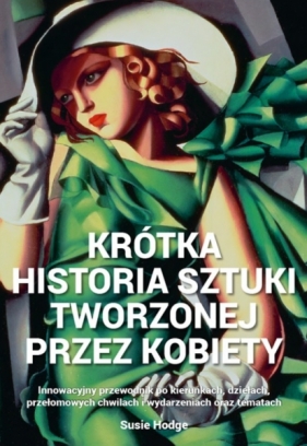 Krótka historia sztuki tworzonej przez kobiety. - Susie Hodge