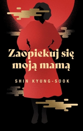 Zaopiekuj się moją mamą - Shin Kyung-sook