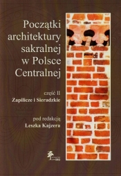 Początki architektury sakralnej w Polsce Centralnej część II + CD - <br />