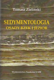 Sedymentologia. Osady rzek i jezior - Tomasz Zieliński