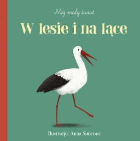 Mój mały świat. W lesie i na łące (Uszkodzona okładka) - Anna Simeone