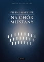 Pieśni maryjne na chór mieszany - Paweł Piotrowski
