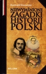 Niewyjaśnione zagadki historii Polski (OT)