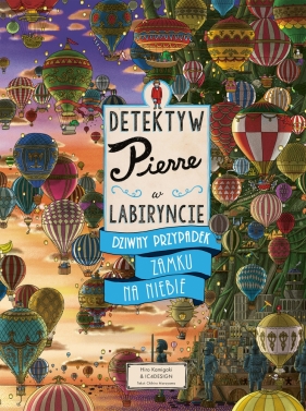 Detektyw Pierre w labiryncie. Tom 3. Dziwny przypadek Zamku na Niebie - Chihiro Maruyama, , Hiro Kamigaki