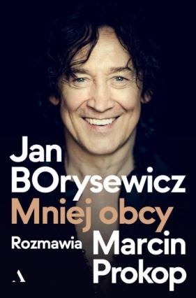 Jan Borysewicz. Mniej obcy - Borysewicz Jan , Prokop Marcin