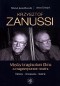 Krzysztof Zanussi. Między imaginarium filmu a magnetyzmem teatru. - Michał Jamiołkowski, Anna Górajek