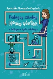 Pedagog szkolny. Homo viator w labiryncie życia..