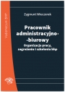 Pracownik administracyjno-biurowy. Organizacja pracy, zagrożenia i szkolenia Zygmunt Wieczorek