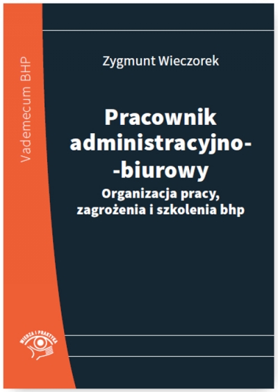 Pracownik administracyjno-biurowy. Organizacja pracy, zagrożenia i szkolenia bhp