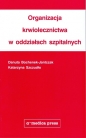 Organizacja krwiolecznictwa w oddziałach szpitalnych - Danuta Bochenek-Jantczak, Katarzyna Szczudło