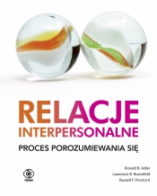 Relacje interpersonalne. Proces porozumiewania się - Adler Ronald B., Rosenfeld Lawrence B., Proctor Russell F.