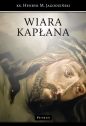 Wiara Kapłana - Henryk M. Jagodziński