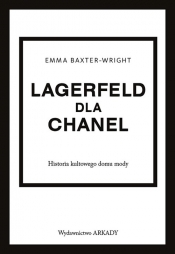 Lagerfeld dla Chanel. Historia kultowego domu mody - Emma Baxter-Wright