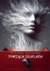 Dymiąca szuflada - Blanka Konopka
