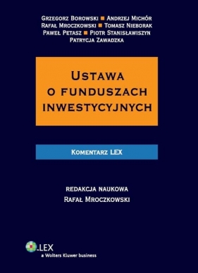 Ustawa o funduszach inwestycyjnych Komentarz - Andrzej Michór, Rafał Mroczkowski, Tomasz Nieborak, Piotr Stanisławiszyn, Patrycja Zawadzka