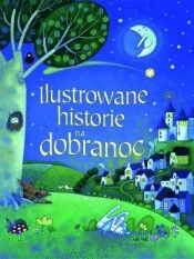 Ilustrowane historie na dobranoc - Opracowanie zbiorowe