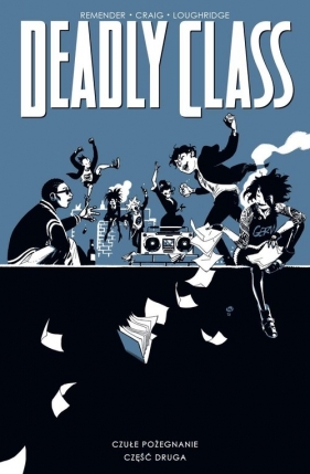 Deadly Class. Tom 12. Czułe pożegnanie cz. 2 - Rick Remender, Wes Craig