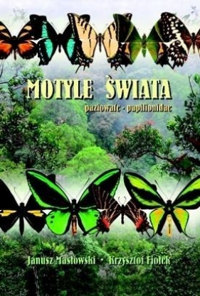 Motyle Świata. Paziowate - Papilionidae TW - Janusz Masłowski, Fiołek Krzysztof