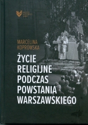 Życie religijne podczas Powstania Warszawskiego - KOPROWSKA MARCELINA